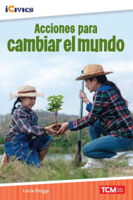 Title: Acciones para cambiar el mundo, Author: Dona Herweck Rice
