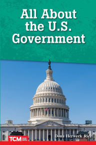 Title: All About the U.S. Government, Author: Dona Herweck Rice