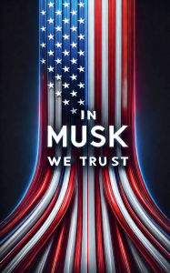 Title: In Musk We Trust: Part 1, Author: Joseph Orefice