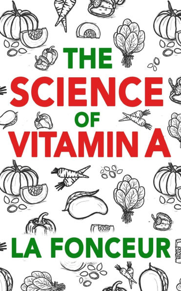 The Science of Vitamin A (Color Print): Everything You Need to Know About