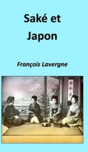 Title: Sakï¿½ japonais, Author: Franïois Lavergne