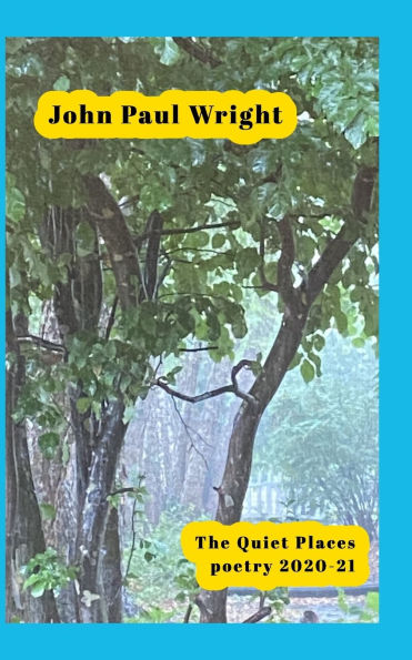 The Quiet Places: Poems from 2020-21