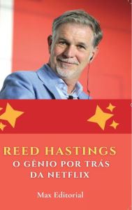 Title: Reed Hastings: O Gï¿½nio por Trï¿½s da Netflix, Author: Max Editorial