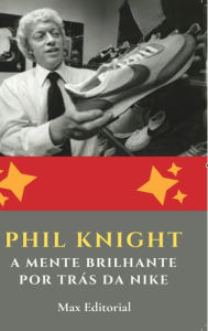 Title: Phil Knight: A Mente Brilhante por Trï¿½s da Nike, Author: Max Editorial