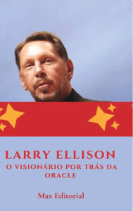 Title: Larry Ellison: O Visionï¿½rio por Trï¿½s da Oracle, Author: Max Editorial