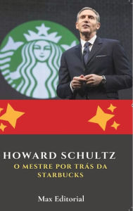 Title: Howard Schultz: O Mestre por Trï¿½s da Starbucks, Author: Max Editorial