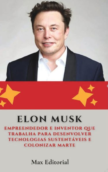 Elon Musk: Empreendedor e inventor que trabalha para desenvolver tecnologias sustentï¿½veis e colonizar Marte