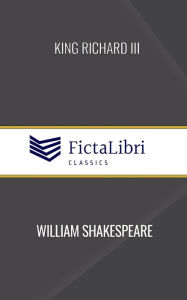 Title: King Richard III (FictaLibri Classics), Author: William Shakespeare