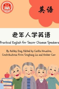 Title: Practical English for Senior Chinese Speakers, Author: Ashley Ding