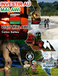 Title: INVESTIR AU MALAWI - Visit Malawi - Celso Salles: Collection Investir en Afrique, Author: Celso Salles