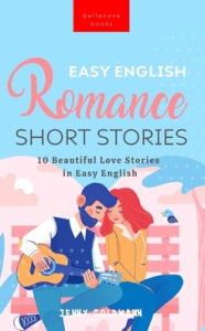 Title: Easy English Romance Short Stories: 10 Beautiful Love Stories in Easy English, Author: Jenny Goldmann