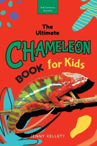 Title: Chameleons: The Ultimate Chameleon Book for Kids: 100+ Amazing Chameleon Facts, Photos, Quiz & More, Author: Jenny Kellett