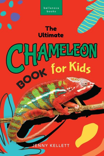 Chameleons: The Ultimate Chameleon Book for Kids: 100+ Amazing Facts, Photos, Quiz & More