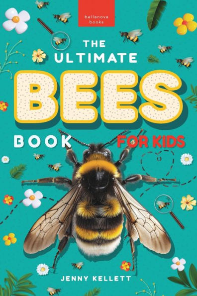 Bees: The Ultimate Bees Book for Kids: Discover the Amazing World of Bees: Facts, Photos, and Fun for Kids