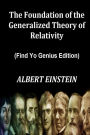 The Foundation of the Generalized Theory of Relativity (Find Yo Genius Edition) By ALBERT EINSTEIN