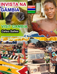 Title: INVISTA NA Gï¿½MBIA - Invest in Gambia - Celso Salles: Coleï¿½ï¿½o Invista em ï¿½frica, Author: Celso Salles