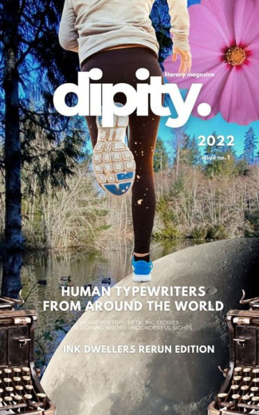 Dipity Literary Magazine Issue #1 (Ink Dwellers Rerun): Softback Economy Edition