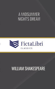 Title: A Midsummer Night's Dream (FictaLibri Classics), Author: William Shakespeare