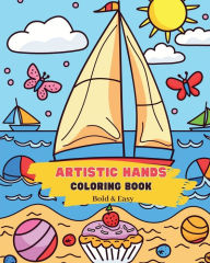 Title: Artistic hands: Bold and Easy Coloring Book: Simple Designs for Unsure Hands - kids and seniors, Author: Astrid Tate