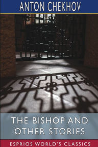 The Bishop and Other Stories (Esprios Classics): Translated by Constance Garnett