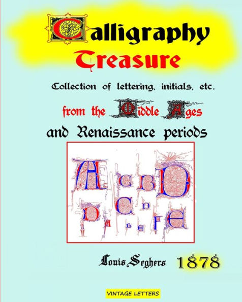 Calligraphy treasure, 1878 edition: Collection of lettering, initials from the Middle Ages and Renaissance