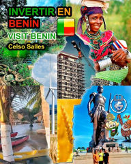 Title: INVERTIR EN BENï¿½N - Visit Benin - Celso Salles: Colecciï¿½n Invertir en ï¿½frica, Author: Celso Salles