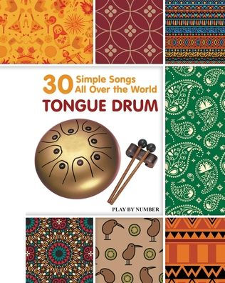 Tongue Drum 30 Simple Songs - All Over the World: Play by Number