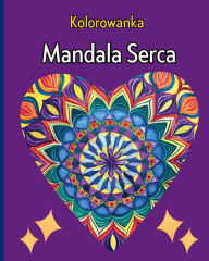 Title: Mandala Serca - Kolorowanka: Kolorowanka Mandala Serc, Author: Wonderful Press