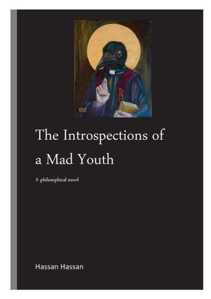 The Introspections of a Mad Youth: A philosophical novel