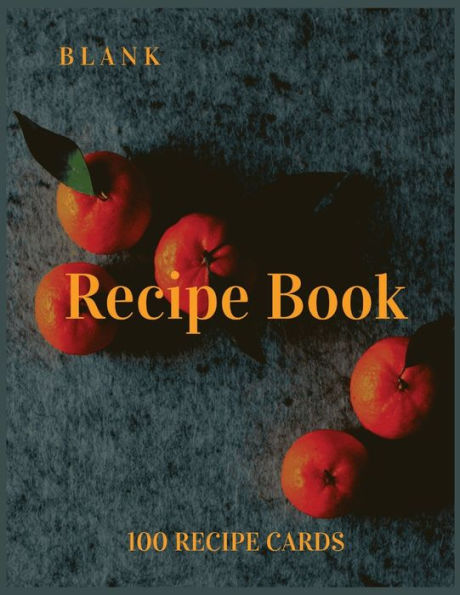 Blank Recipe Book: 100 Blank Recipe Cards