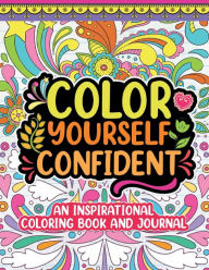 Title: Color Yourself Confident: An Inspirational Coloring Book and Journal for All Ages, Author: Brianna Sledge