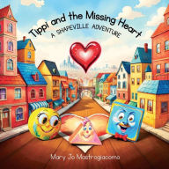 Title: Tippi and the Missing Heart: A Shapeville Adventure:, Author: Mary Jo Mastrogiacomo