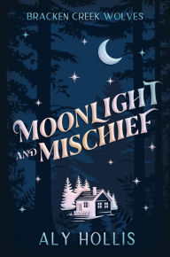 Title: Moonlight and Mischief, Author: Aly Hollis