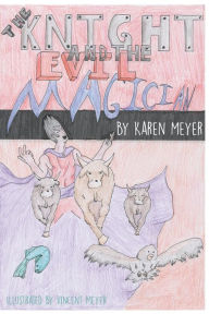 Title: The Knight and the Evil Magician, Author: Karen Meyer