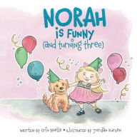 Title: Norah is Funny (and turning three), Author: Erin Noelle