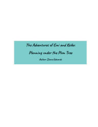 Title: The Adventures of Emi and Keiko: Planning under the Plum Tree, Author: Diane Edwards