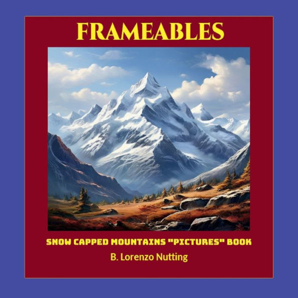 Snow Capped Mountains Pictures Book