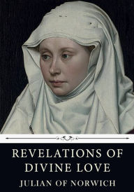 Title: Revelations of Divine Love by Julian of Norwich, Author: Julian of Norwich