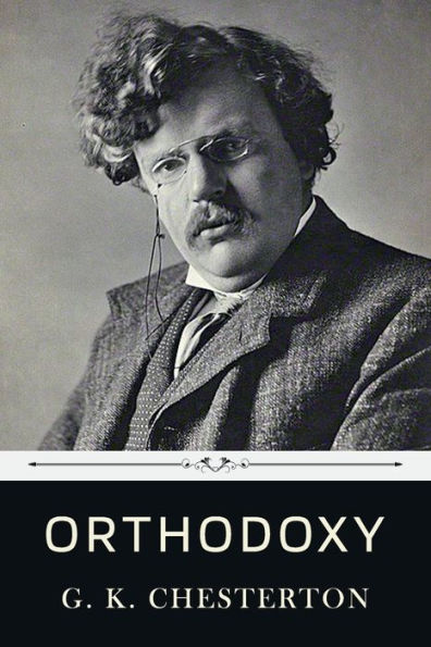 Orthodoxy by G. K. Chesterton