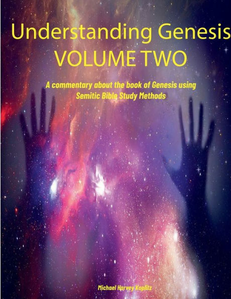 Understanding Genesis VOLUME TWO: Using Semitic Bible Study Methods