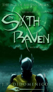 Title: The Sixth Raven, Author: J. R. DiDomenico