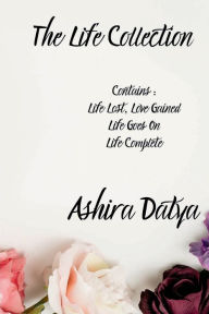 Title: The Life Collection, Author: Ashira Datya
