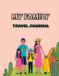Title: My Family Travel Journal: Children Vacation diary for both boys and girls, Author: Maria Alvie