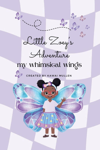 Little Zoey's Adventure Her Whimsical Wings