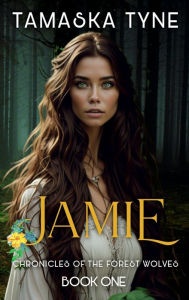 Title: Jamie: Chronicles Of The Forest Wolves, Author: Tamaska Tyne