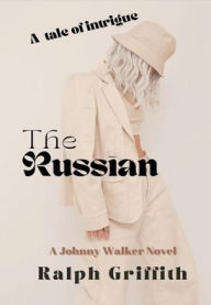Title: The Russian: A Johnny Walker Novel, Author: Ralph Griffith