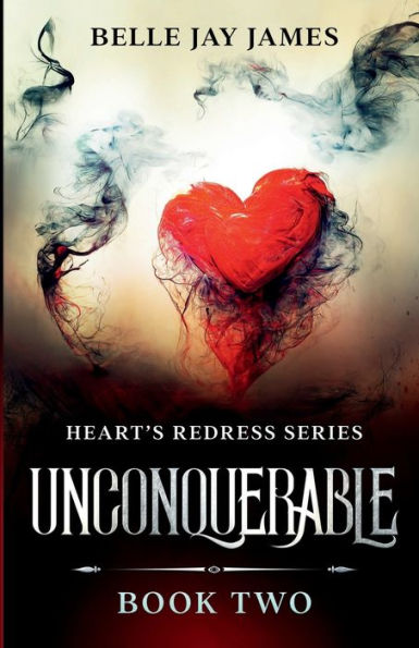 Unconquerable: Hearts Redress Series: Book Two