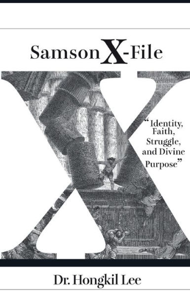 Samson X-File: Identity, Faith, Struggle, and Divine Purpose