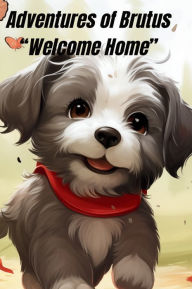 Title: Adventures of Brutus - Welcome Home: Library Version, Author: Traci Perez