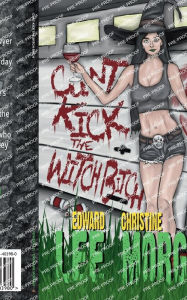 Title: Cunt Kick the Witch Bitch, Author: Edward Lee